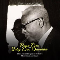 Papa_Doc_and_Baby_Doc_Duvalier__The_Lives_and_Legacies_of_Haiti_s_Most_Notorious_Rulers